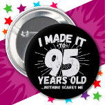 95 Year Old Sarcastic Meme Funny 95th Birthday Button<br><div class="desc">This funny 95th birthday design makes a great sarcastic humor joke or novelty gag gift for a 95 year old birthday theme or surprise 95th birthday party! Features 'I Made it to 95 Years Old... Nothing Scares Me' funny 95th birthday meme that will get lots of laughs from family, friends,...</div>