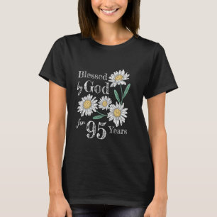 95th Birthday Flower Decor Blessed By God For 95 Y T-Shirt