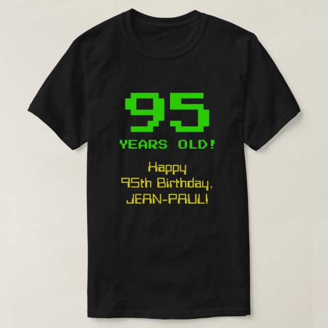 95th Birthday: Fun, 8-Bit Look, Nerdy / Geeky "95" T-Shirt (Design Front)