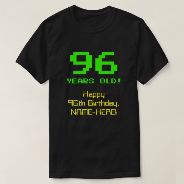 96th Birthday: Fun, 8-Bit Look, Nerdy / Geeky "96" T-Shirt (Design Front)