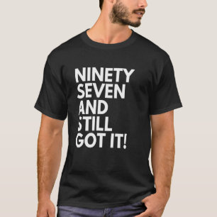 97 Years Old and Still Got It Ninety Seven 97th Bi T-Shirt