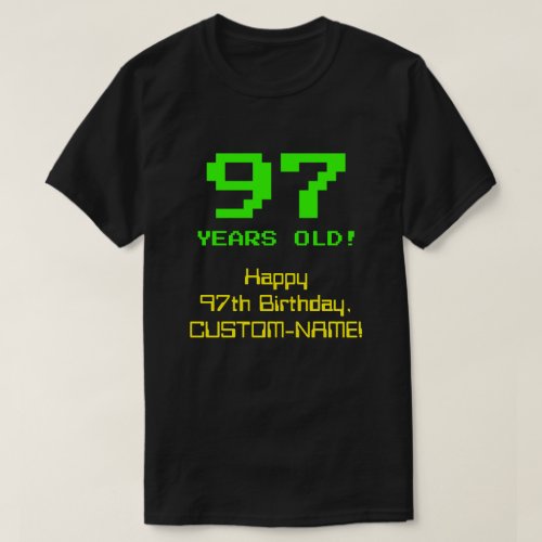 97th Birthday Fun 8_Bit Look Nerdy  Geeky 97 T_Shirt