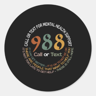 988 Call Or Text Call Or Text For Mental Health Su Classic Round Sticker