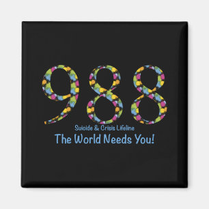 988 Suicide And Crisis Lifeline The World Needs Yo Magnet