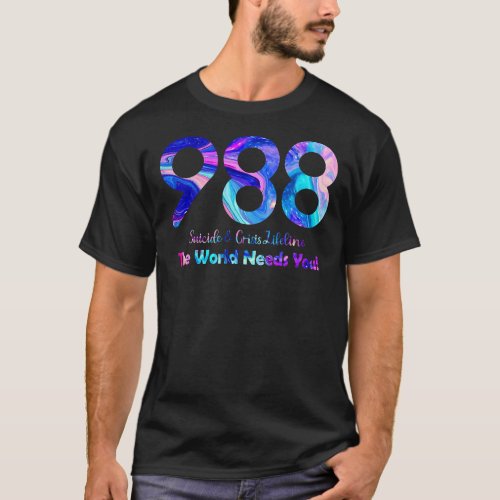 988 Suicide and Crisis Lifeline The World Needs Yo T_Shirt
