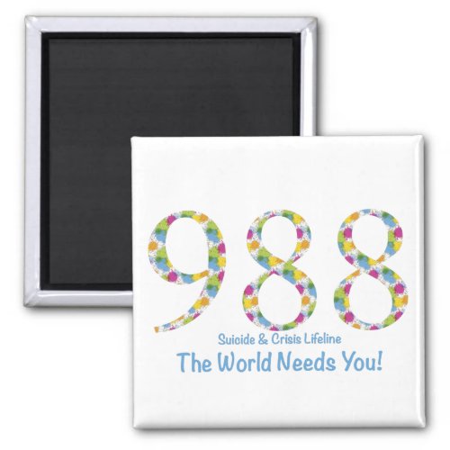 988 Suicide  Crisis Lifeline The World Needs You Magnet