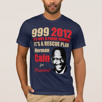 999 Herman Cain 2012 T-shirt by Megatudes at Zazzle