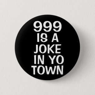 999 IS A JOKE BUTTON