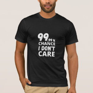 99,99% I Don't Care T-Shirt