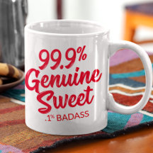 99.9% Genuine Sweet .1% Badass Mug