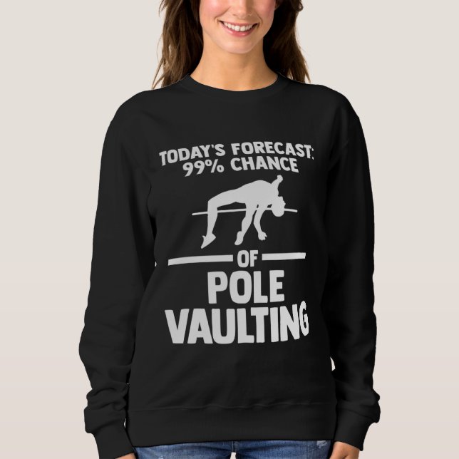 99 chance of pole vaulting track and field sweatshirt (Front)