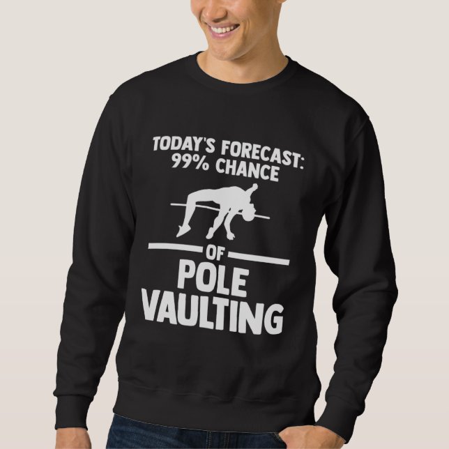 99 chance of pole vaulting track and field sweatshirt (Front)