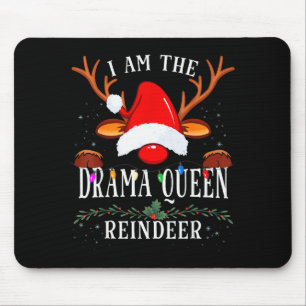 99 I Am The Drama Queen Reindeer Christmas Family Mouse Pad