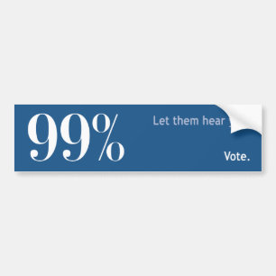 99% - Let them Hear You. VOTE. Bumper Sticker