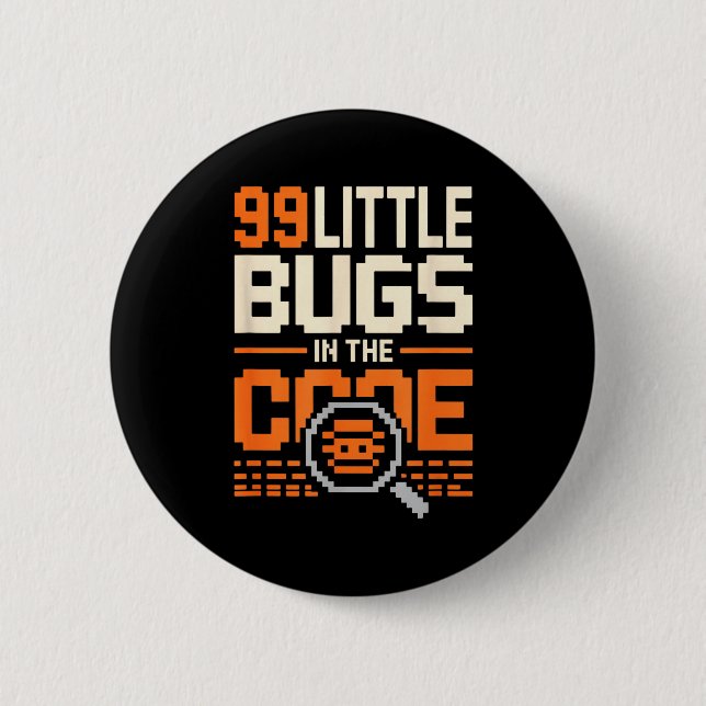 99 little bugs in code funny programmer saying 99  button (Front)