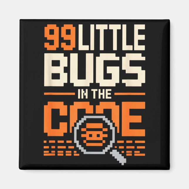 99 little bugs in code funny programmer saying 99  magnet (Front)