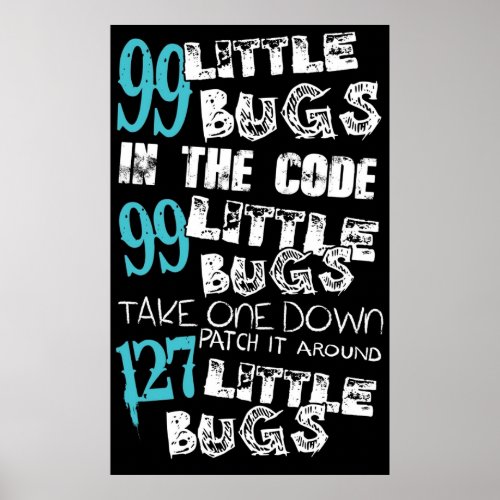 99 Little Bugs in the Code Poster