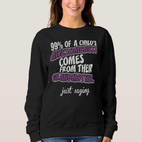 99 Of A Childs Awesomeness Comes From Their Grand Sweatshirt