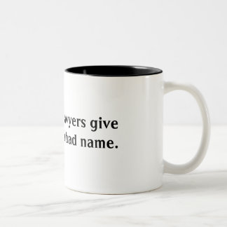 99% of lawyers give the rest a bad name. Two-Tone coffee mug