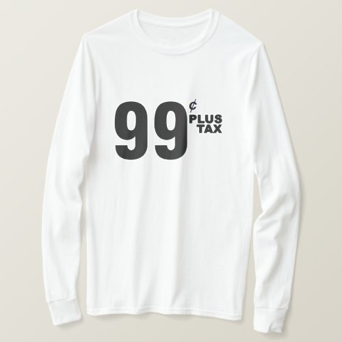 99 PLUS TAX SHIRT