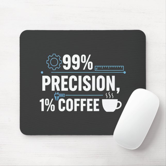 99% Precision 1% Coffee Funny Quality Engineer Mouse Pad (With Mouse)