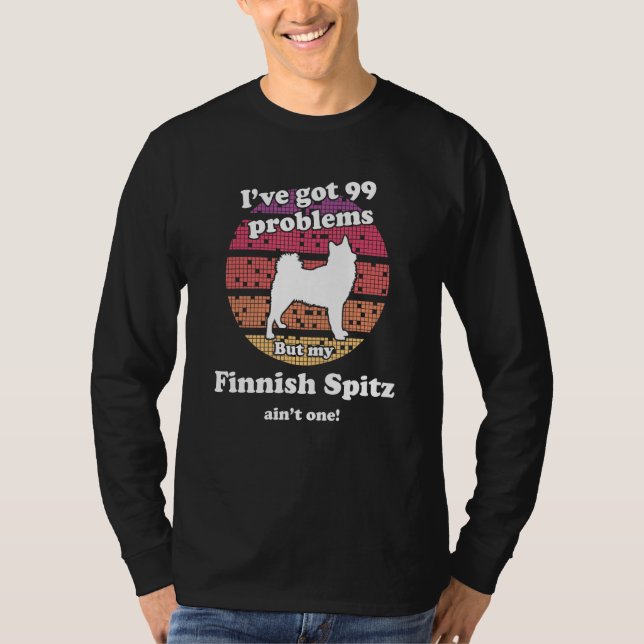 99 Problems But Dog Ain t One   Finnish Spitz T-Shirt (Front)