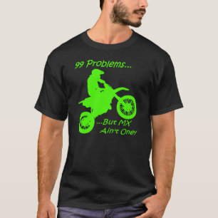 99 Problems but MX ain't one! Green on Black T-Shirt