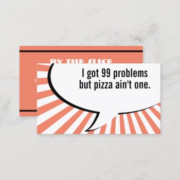 99 Problems But Pizza Aint One Business Card by identica at Zazzle