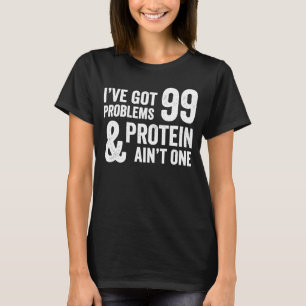 99 Problems But Protein Aint One Vegetarian Vegan T-Shirt