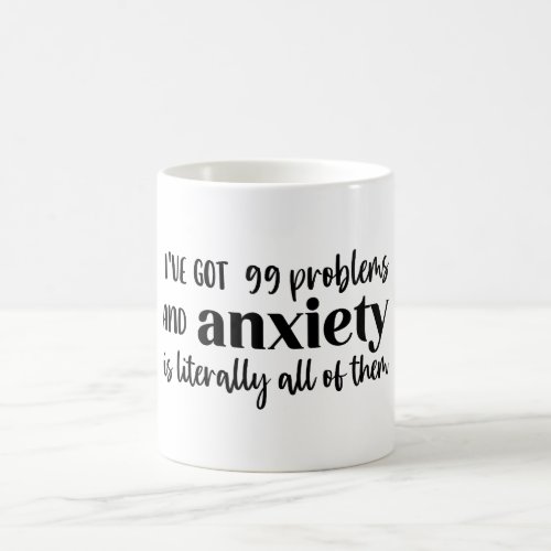 99 Problems Funny Mental Health Gift Coffee Mug