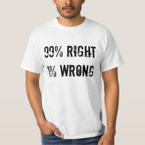 99 Right _ 1 Wrong shirts