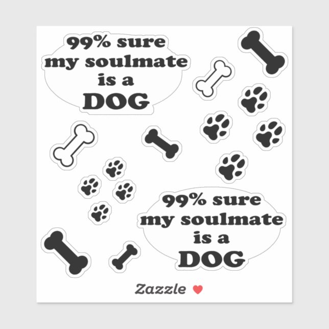 99% sure my soulmate is a dog - Funny Quote Sticker (Sheet)