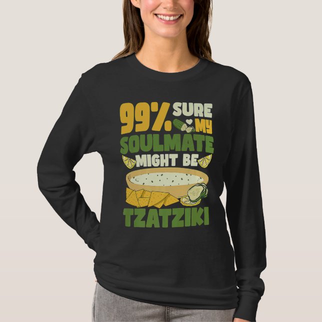 99 sure my soulmate might be tzatziki Gyros Greece T-Shirt (Front)
