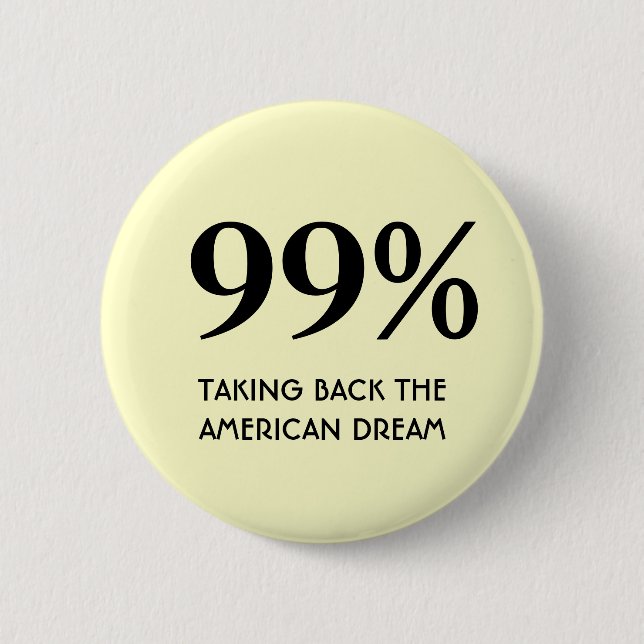 99% - Taking Back The American Dream Pinback Button (Front)