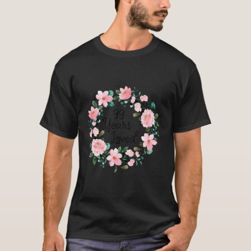 99 Years Loved 99 Floral 99Th T_Shirt