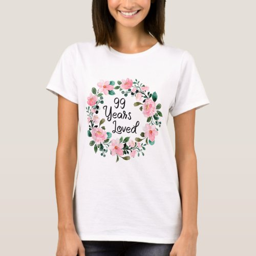 99 Years Loved Men Women 99 Years Old Floral 99th  T_Shirt