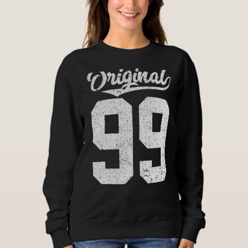 99th Birthday and Original ninety nine Sweatshirt