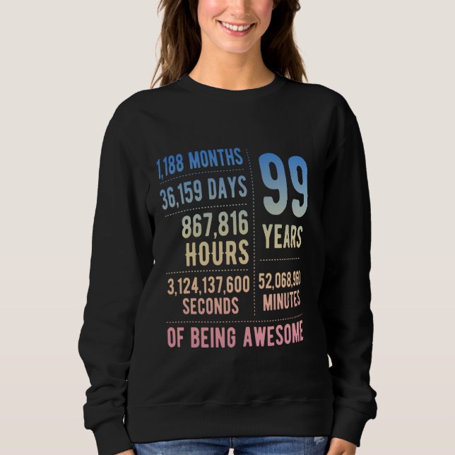 99th Birthday Men Women Funny 99 Years Old Sweatshirt (Front)