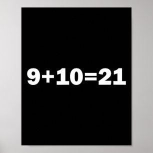 9+10 21 Shirt - What's 9 Plus 10 Math Funny Vine Q Poster