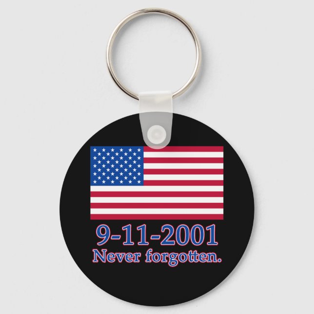 9-11-2001 Never Forgotten Tshirts, Buttons Keychain (Front)