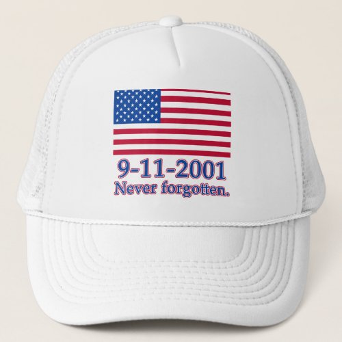 9_11_2001 Never Forgotten Tshirts Buttons Trucker Hat