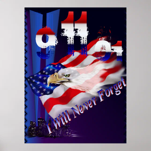 9 11 I Will Never Forget Poster | Zazzle