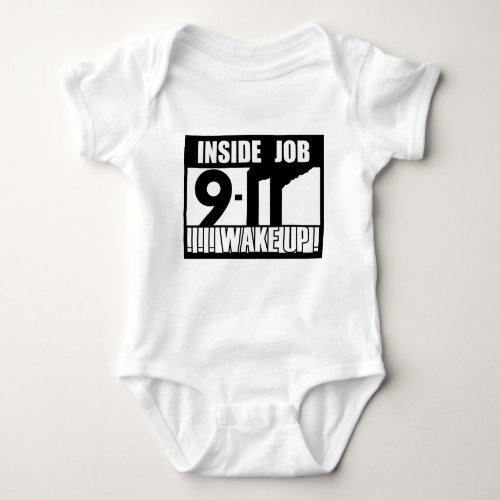9_11 INSIDE JOB WAKE UP _ 911 truth truther Baby Bodysuit