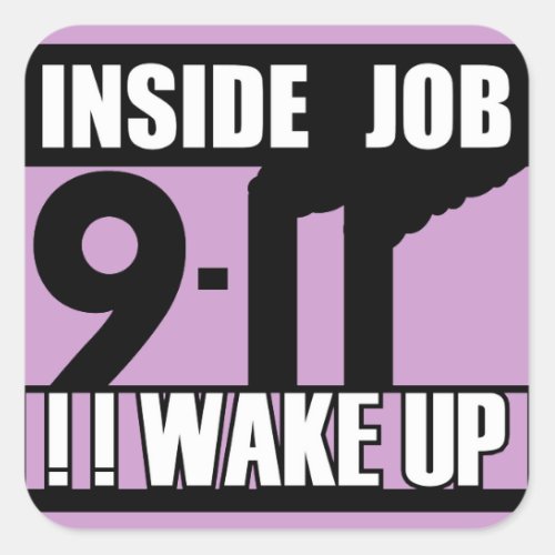 9_11 INSIDE JOB WAKE UP _ 911 truth truther Square Sticker