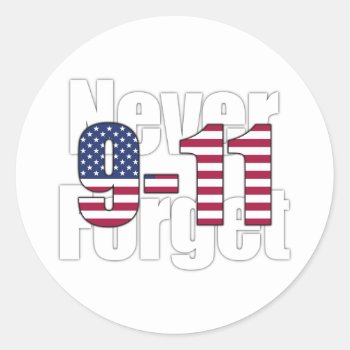 9-11 Never Forget Classic Round Sticker by StillImages at Zazzle