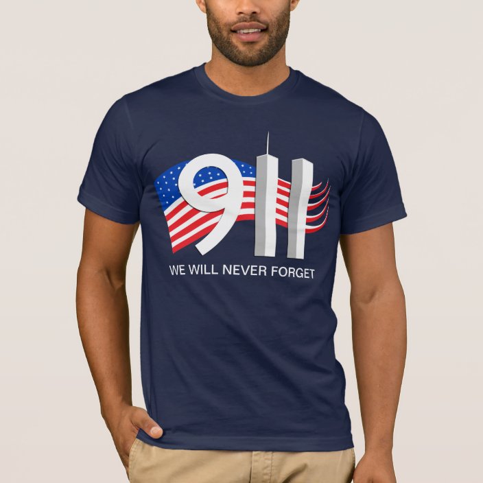9/11 September 11th - We will never forget tshirt | Zazzle.com