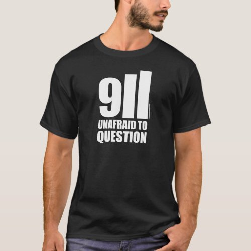 911 UNAFRAID TO QUESTION T_Shirt