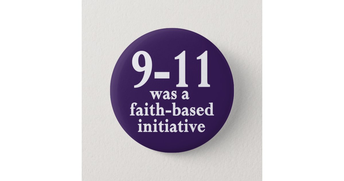 [Image: 9_11_was_a_faith_based_initiative_button...285%2C0%5D]