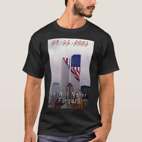 9_11 _ We Will Never Forget   T_Shirt