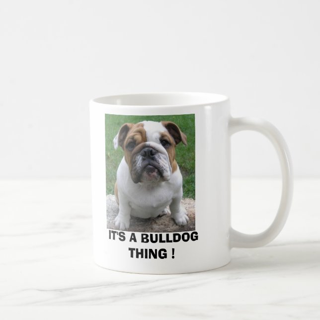 9-17-05 003, IT'S A BULLDOG THING ! COFFEE MUG (Right)